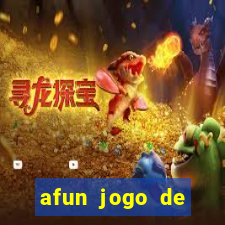 afun jogo de ganhar dinheiro